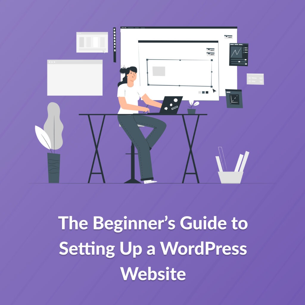 The Beginner’s Guide to Setting Up a WordPress Website