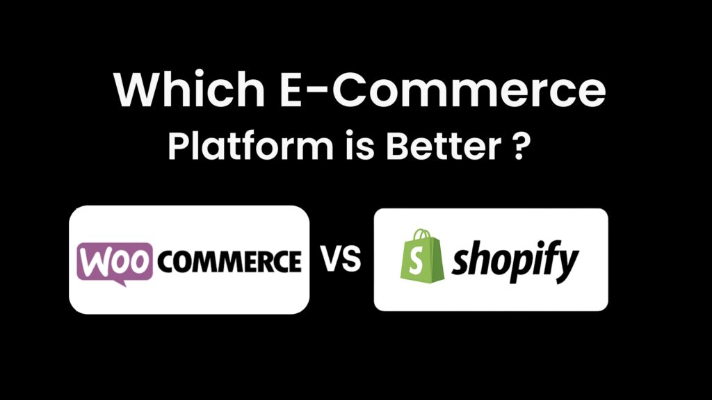 Which E-Commerce Platform is Better: WooCommerce or Shopify?