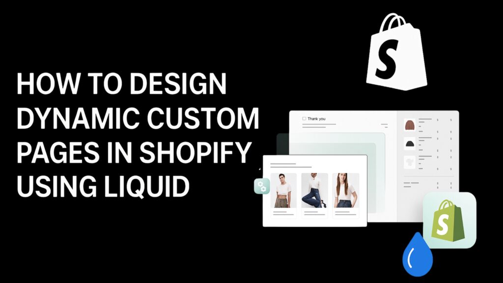 How to Design Dynamic Custom Pages in Shopify Using Liquid
