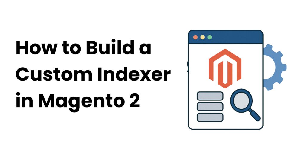 How to Build a Custom Indexer in Magento 2