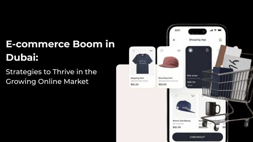 E-commerce Boom in Dubai: Strategies to Thrive in the Growing Online Market