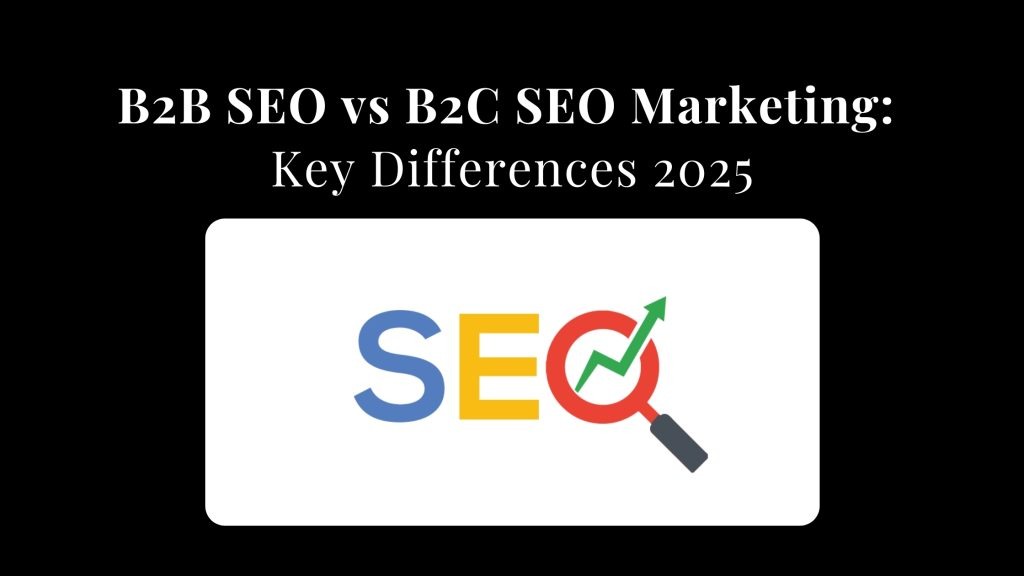 B2B SEO vs B2C SEO Marketing: Key Differences 2025