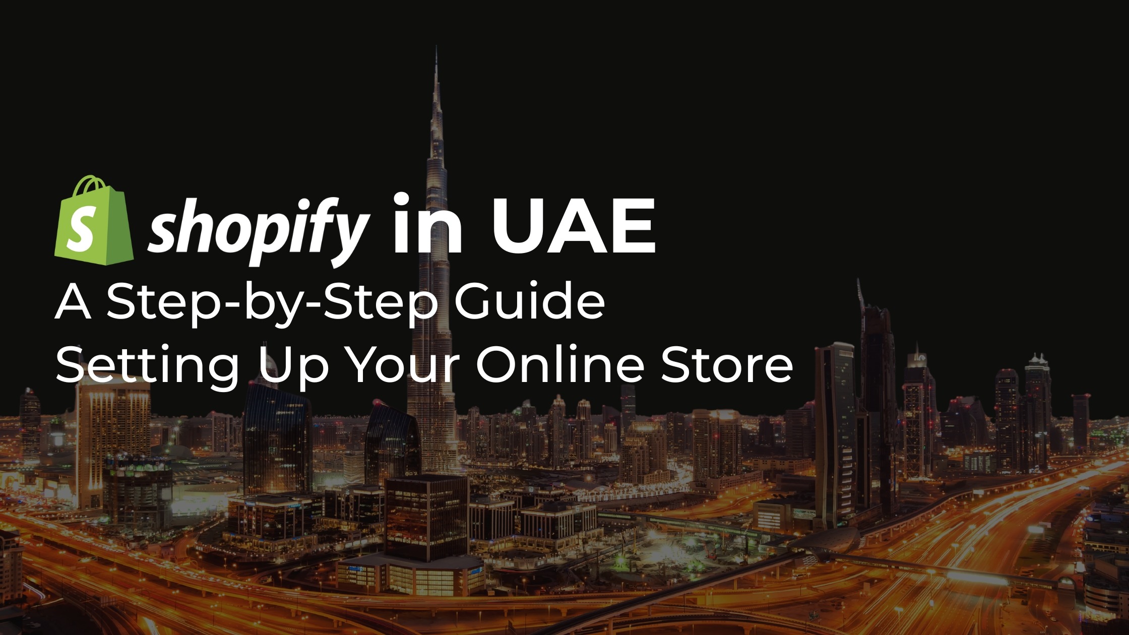 Shopify in UAE: A Step-by-Step Guide to Setting Up Your Online Store