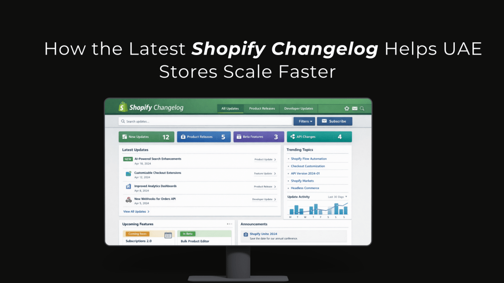 How the Latest Shopify Changelog Helps UAE Stores Scale Faster
